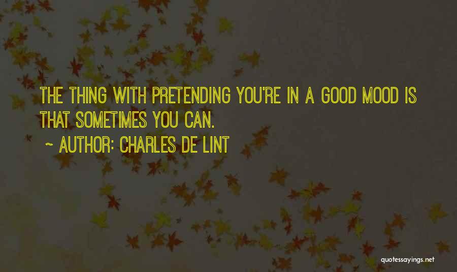 Sometimes You're The Quotes By Charles De Lint