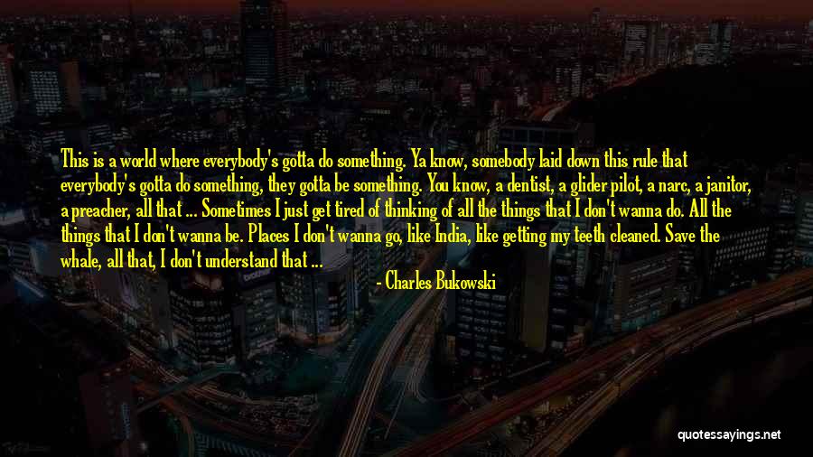 Sometimes You've Gotta Quotes By Charles Bukowski