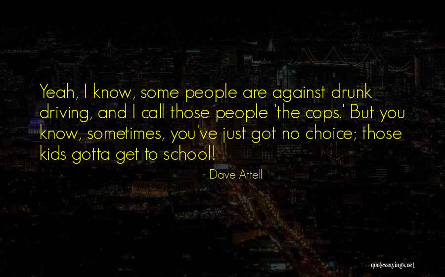 Sometimes You've Gotta Quotes By Dave Attell