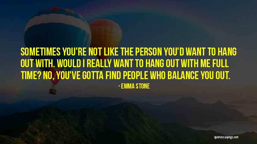 Sometimes You've Gotta Quotes By Emma Stone