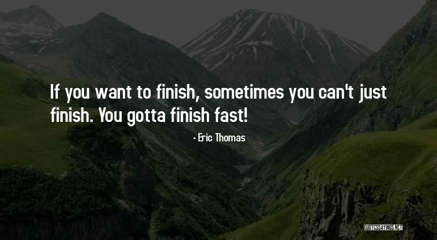 Sometimes You've Gotta Quotes By Eric Thomas