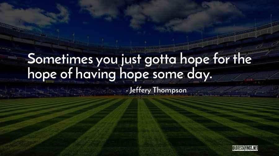 Sometimes You've Gotta Quotes By Jeffery Thompson