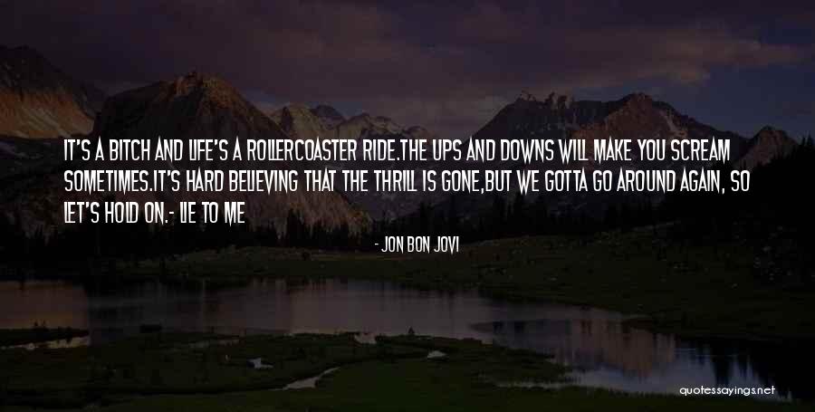 Sometimes You've Gotta Quotes By Jon Bon Jovi