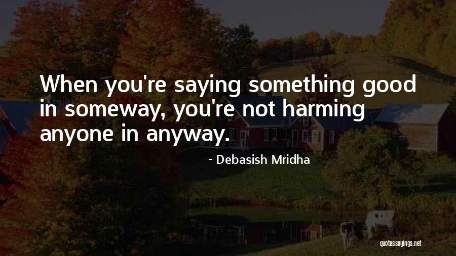 Someway Quotes By Debasish Mridha Someway Quotes By Debasish Mridha