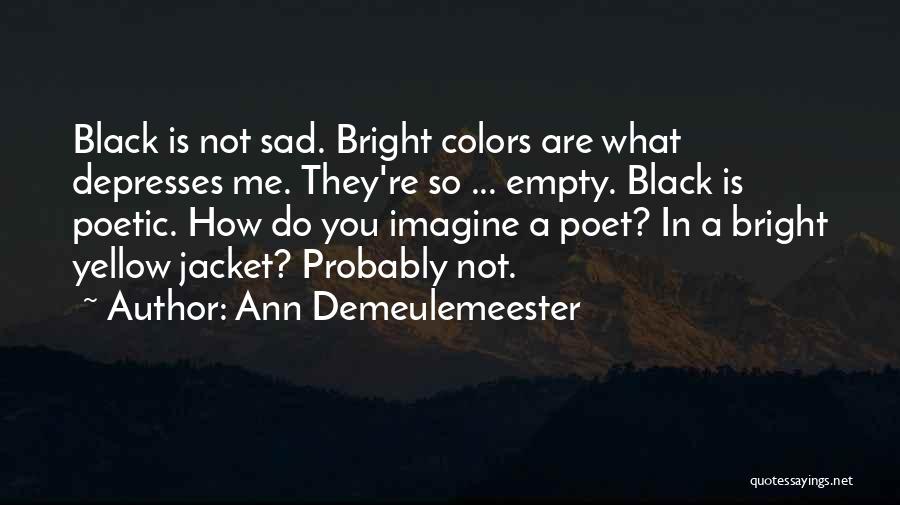 Somewhat Depressing Quotes By Ann Demeulemeester