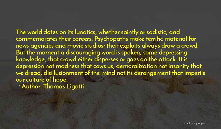 Somewhat Depressing Quotes By Thomas Ligotti