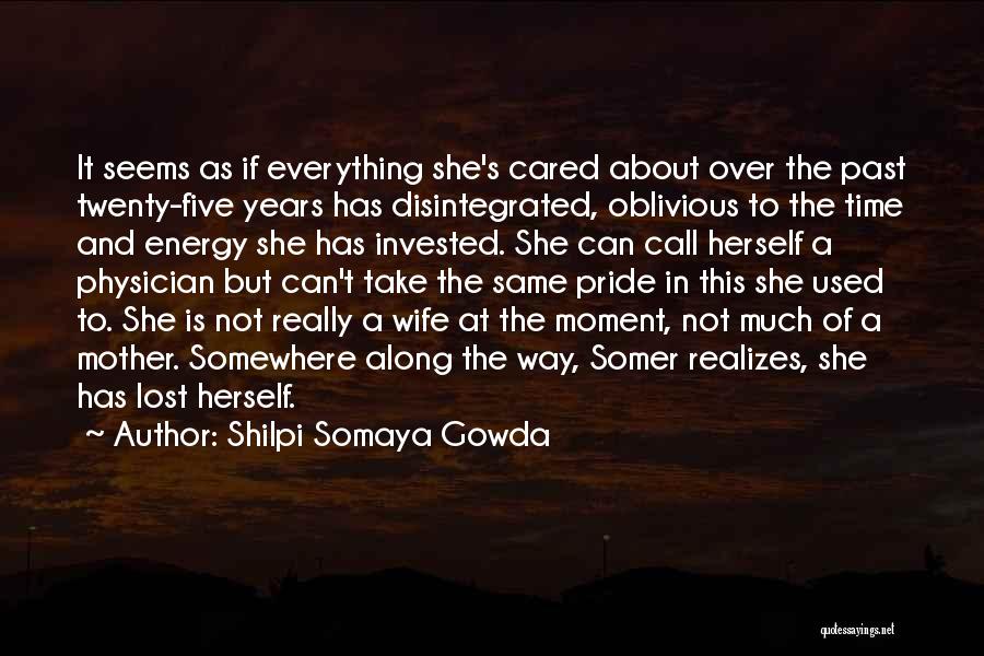 Somewhere Along The Way I Lost Myself Quotes By Shilpi Somaya Gowda