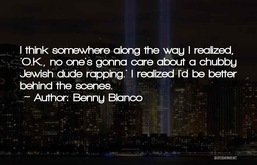 Somewhere Along The Way Quotes By Benny Blanco