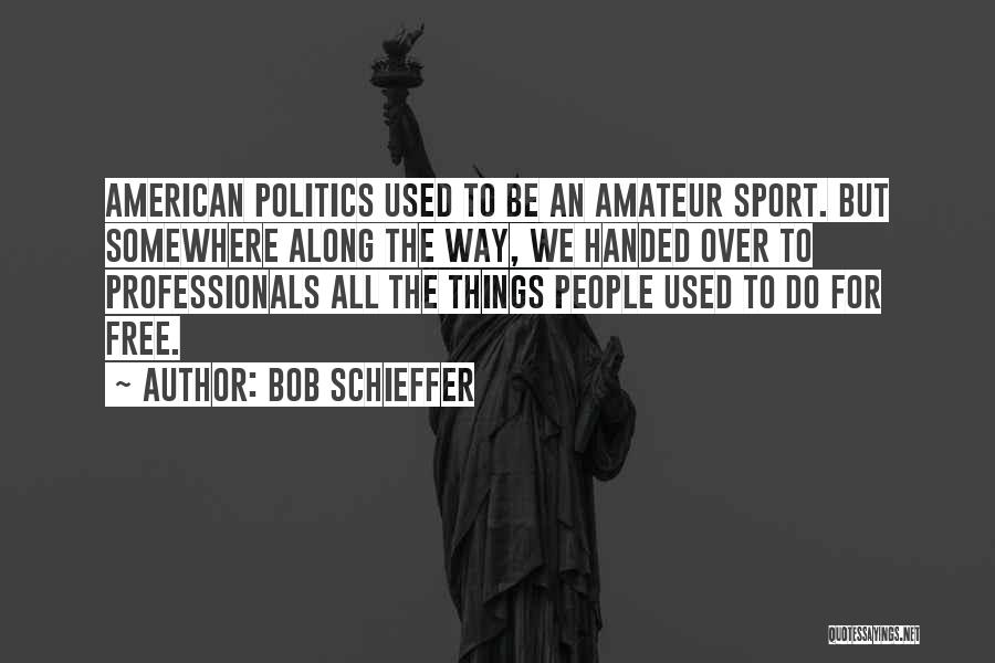 Somewhere Along The Way Quotes By Bob Schieffer