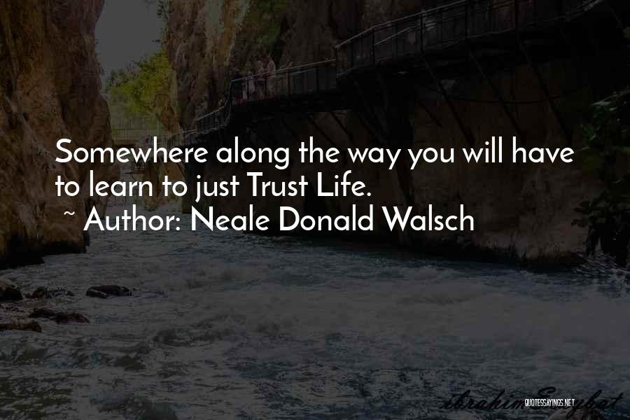 Somewhere Along The Way Quotes By Neale Donald Walsch