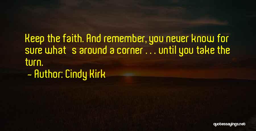 Somewhere Around The Corner Quotes By Cindy Kirk