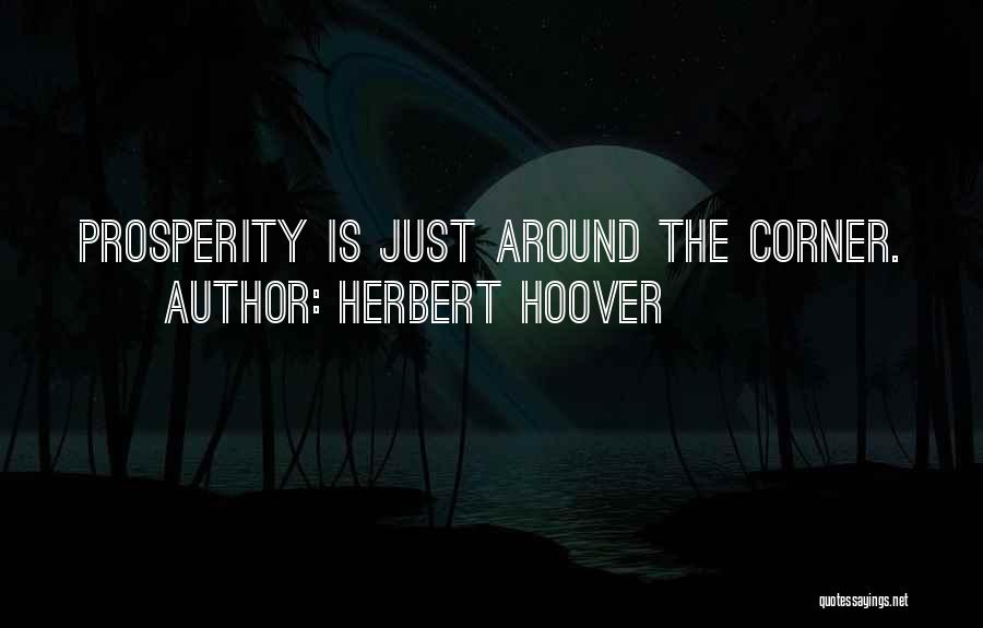 Somewhere Around The Corner Quotes By Herbert Hoover