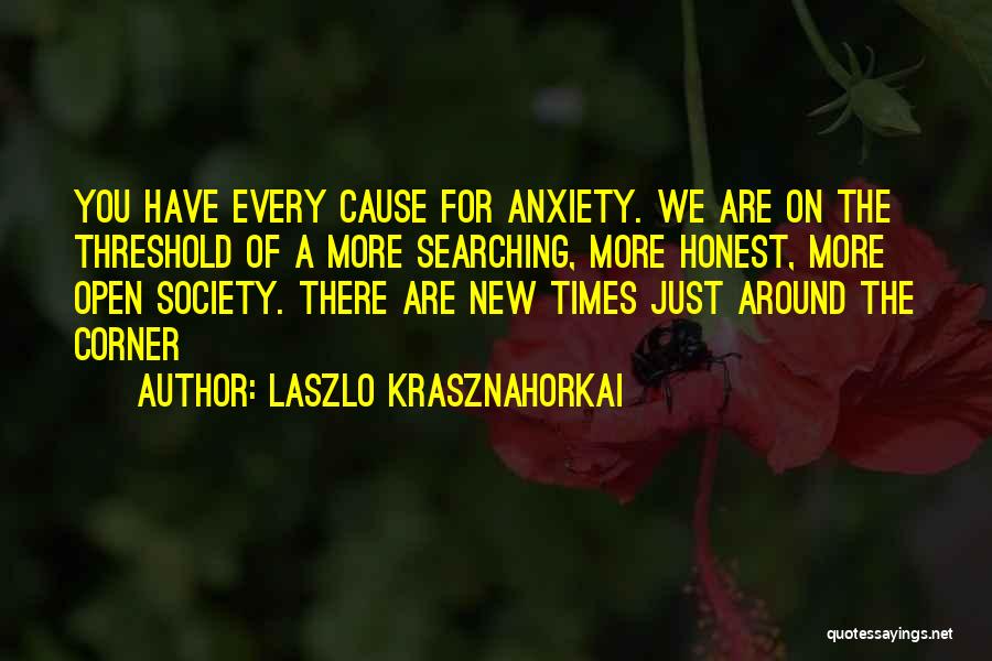 Somewhere Around The Corner Quotes By Laszlo Krasznahorkai