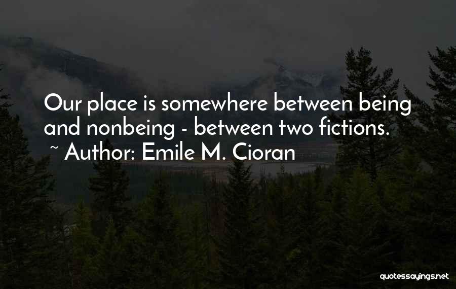 Somewhere Between Quotes By Emile M. Cioran