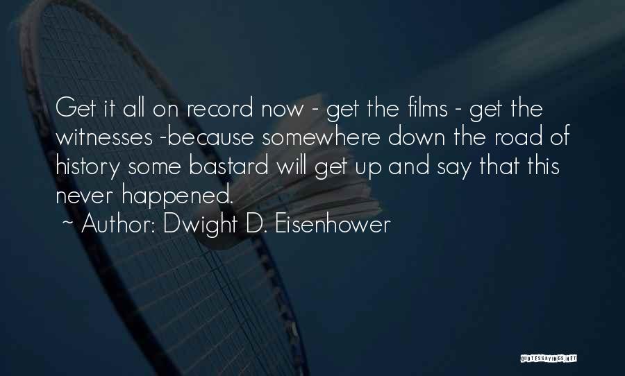Somewhere Down The Road Quotes By Dwight D. Eisenhower
