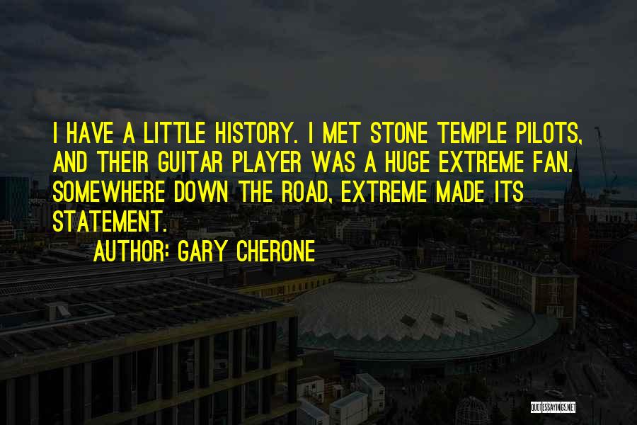 Somewhere Down The Road Quotes By Gary Cherone