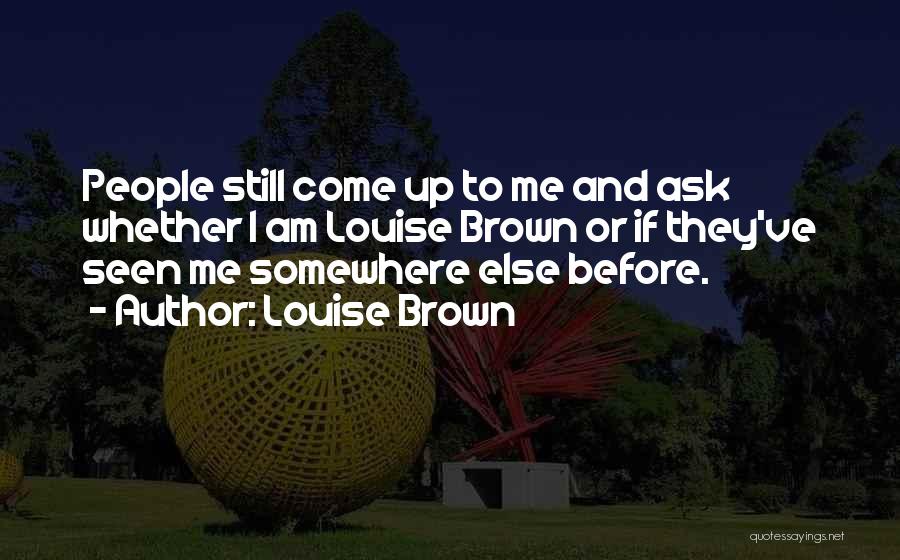 Somewhere Else Quotes By Louise Brown