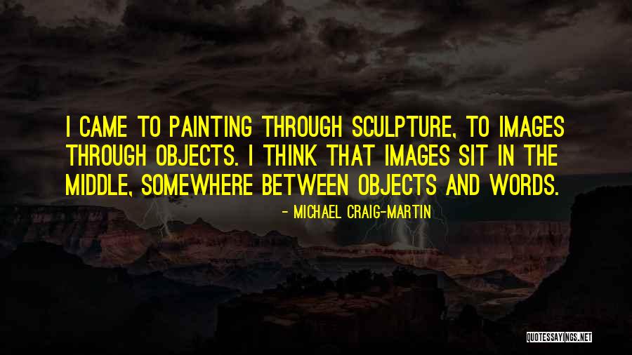 Somewhere In Between Quotes By Michael Craig-Martin Somewhere In Between Quotes By Michael Craig-Martin