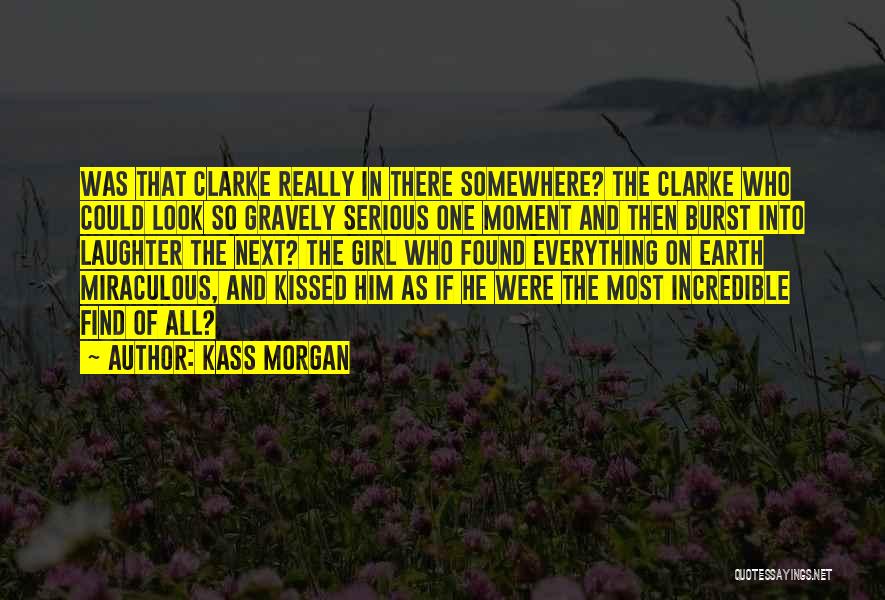 Somewhere On The Earth Quotes By Kass Morgan