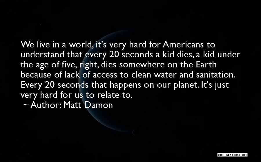 Somewhere On The Earth Quotes By Matt Damon