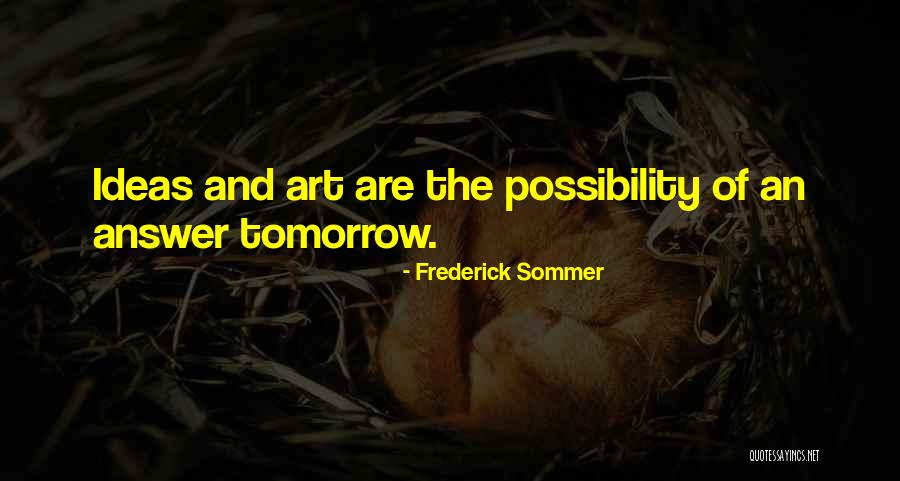 Sommer Quotes By Frederick Sommer Sommer Quotes By Frederick Sommer