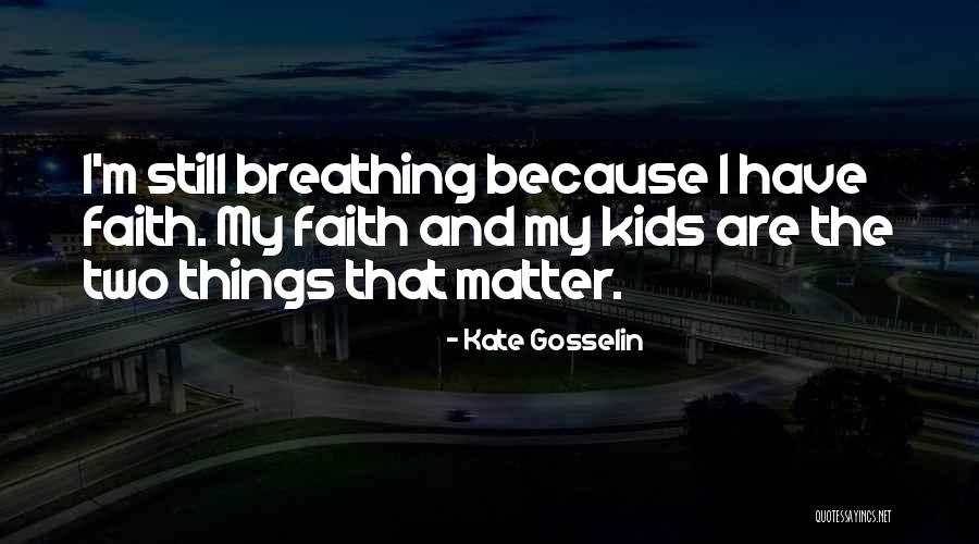 Somwhere Quotes By Kate Gosselin Somwhere Quotes By Kate Gosselin