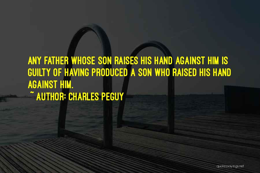 Son Against Father Quotes By Charles Peguy