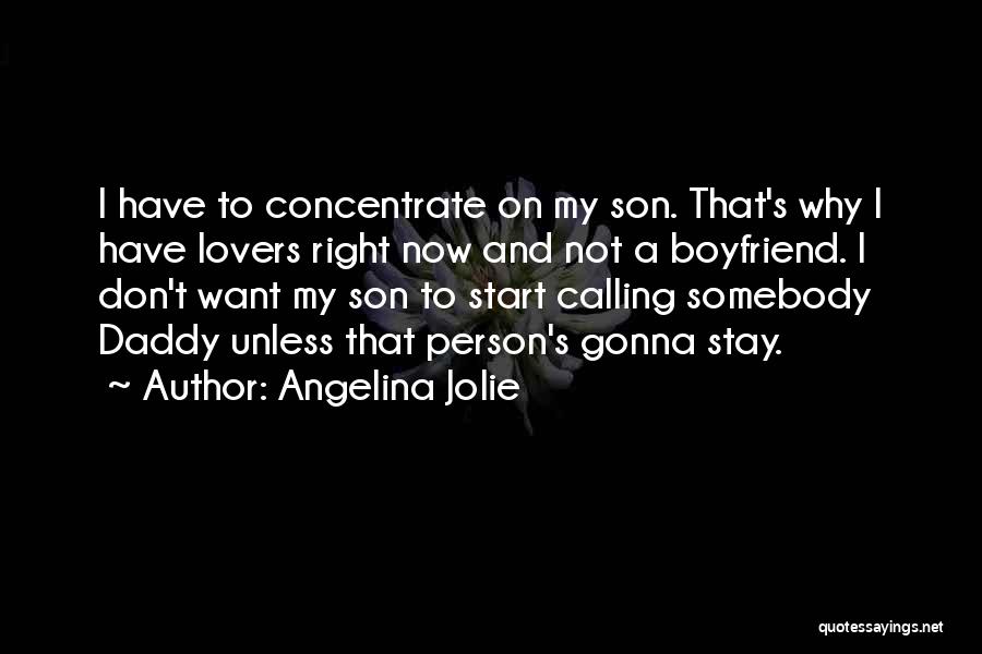 Son And Boyfriend Quotes By Angelina Jolie