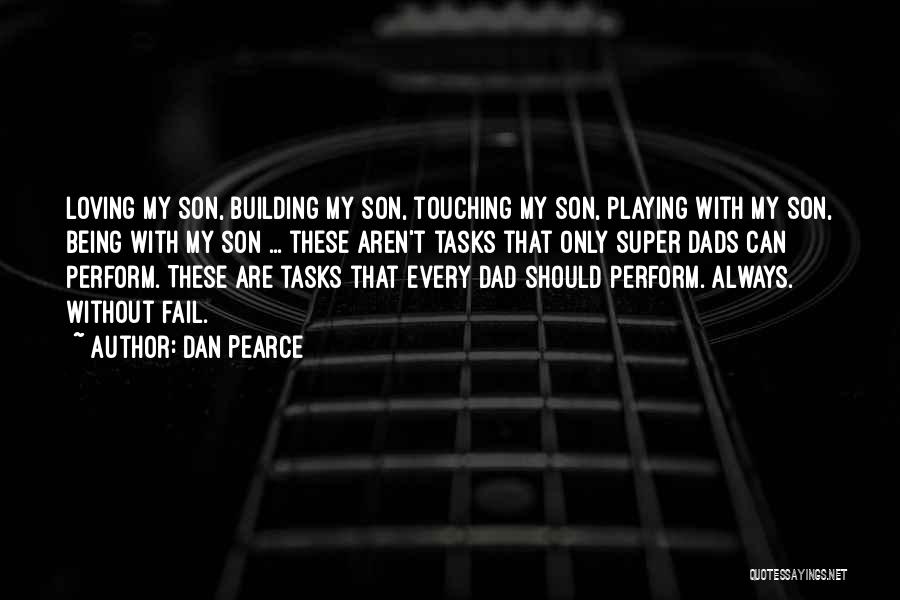 Son And Dad Love Quotes By Dan Pearce