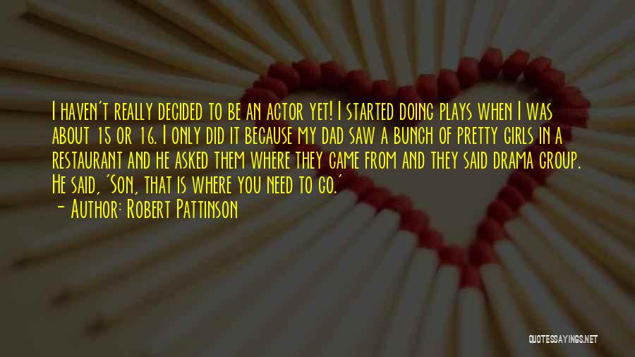 Son And Dad Quotes By Robert Pattinson