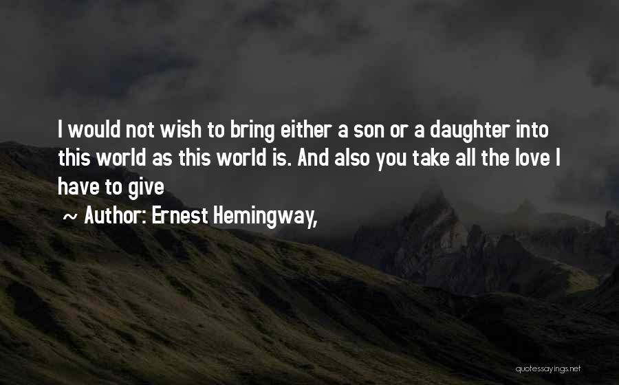 Son And Daughter Love Quotes By Ernest Hemingway,