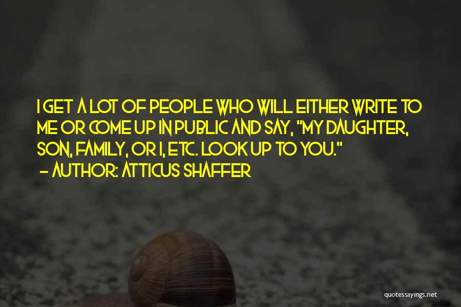Son And Daughter Quotes By Atticus Shaffer Son And Daughter Quotes By Atticus Shaffer