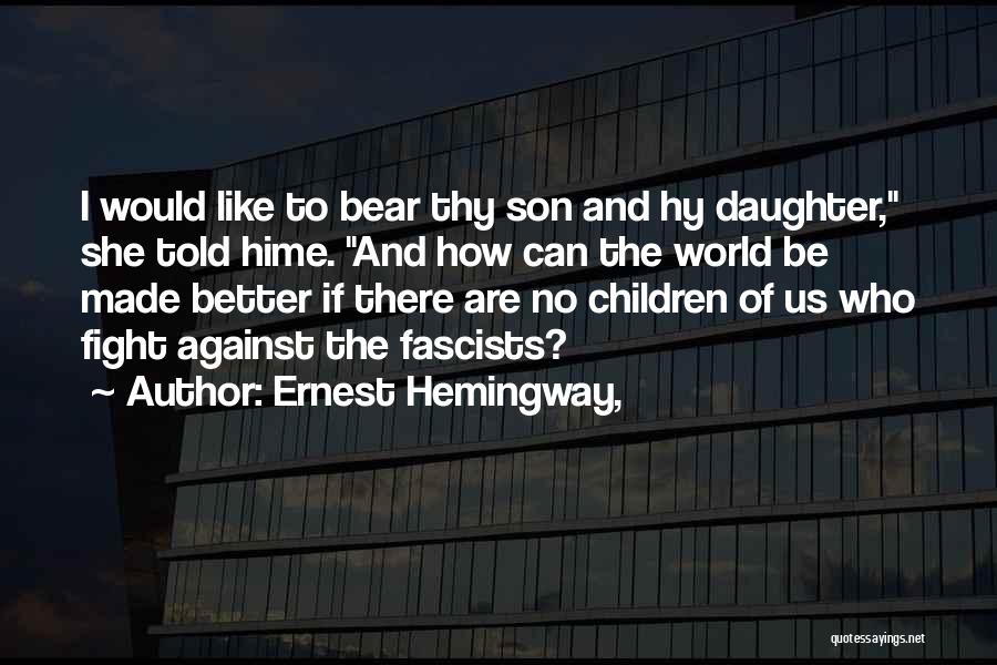 Son And Daughter Quotes By Ernest Hemingway,