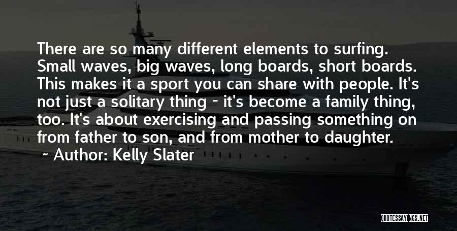 Son And Daughter Quotes By Kelly Slater