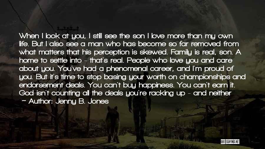 Son And Father Love Quotes By Jenny B. Jones