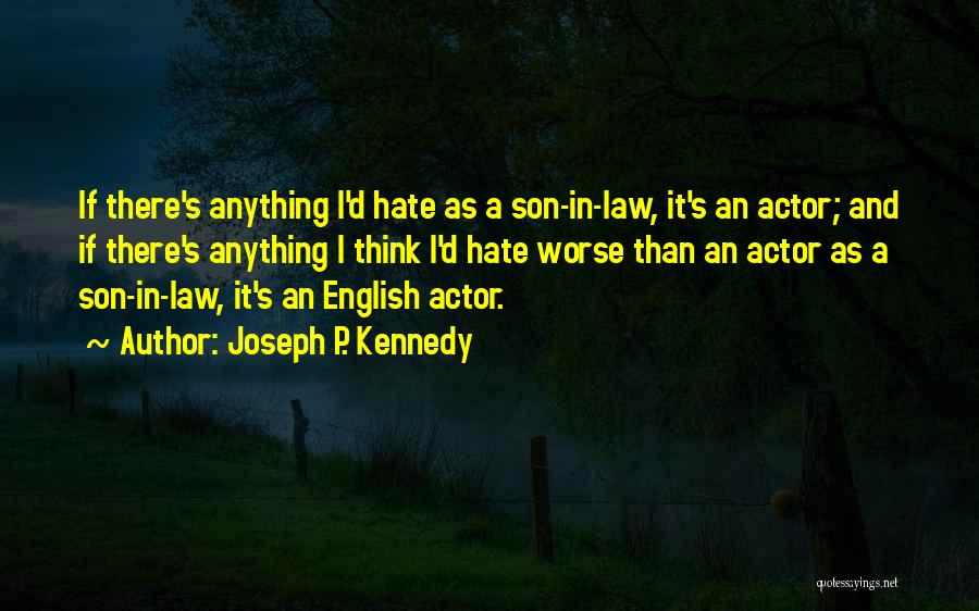 Son And Law Quotes By Joseph P. Kennedy