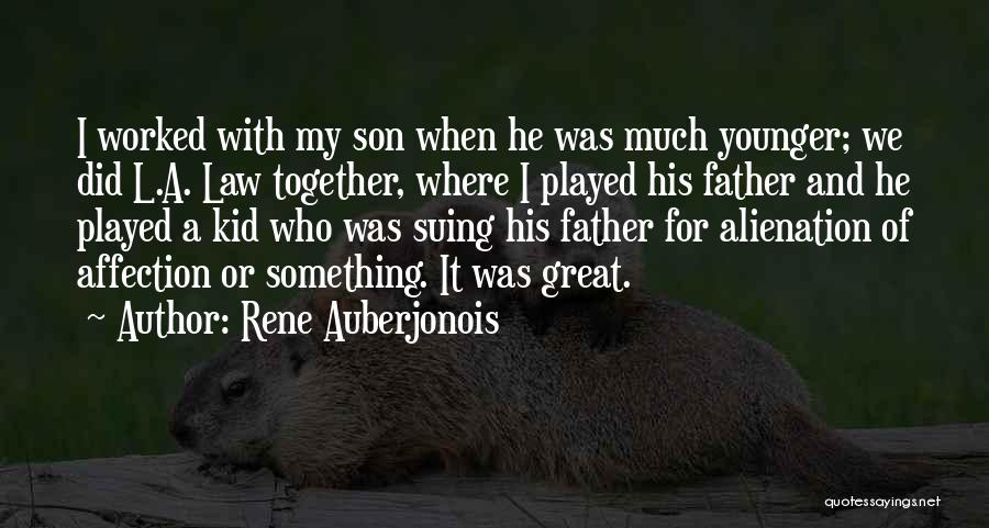 Son And Law Quotes By Rene Auberjonois