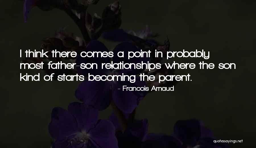 Son Becoming A Father Quotes By Francois Arnaud