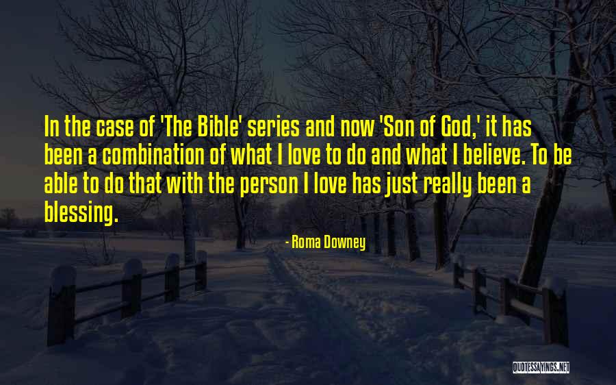 Son Blessing Quotes By Roma Downey Son Blessing Quotes By Roma Downey