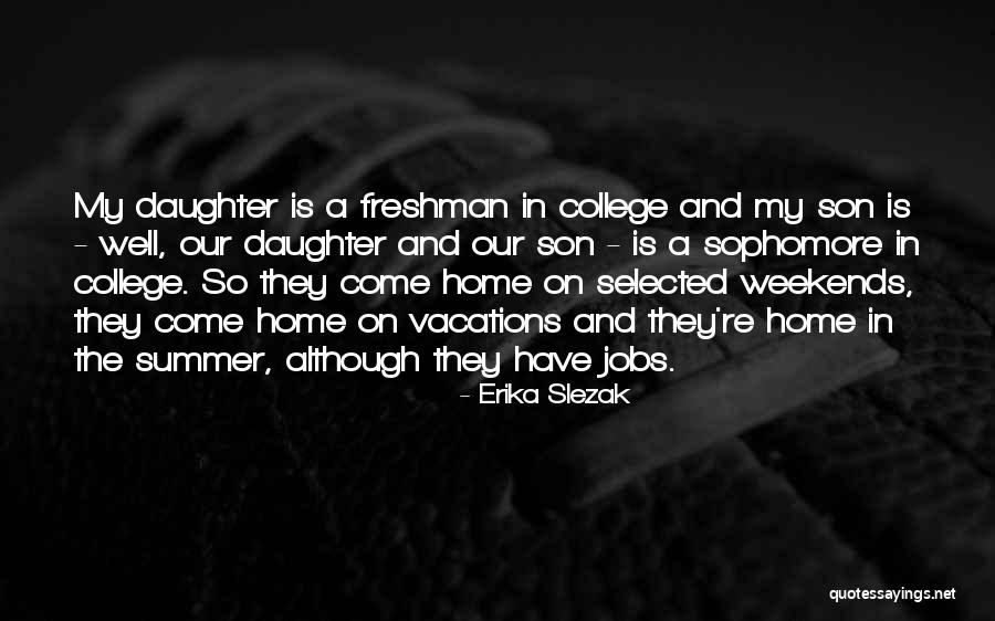 Son Going To College Quotes By Erika Slezak Son Going To College Quotes By Erika Slezak