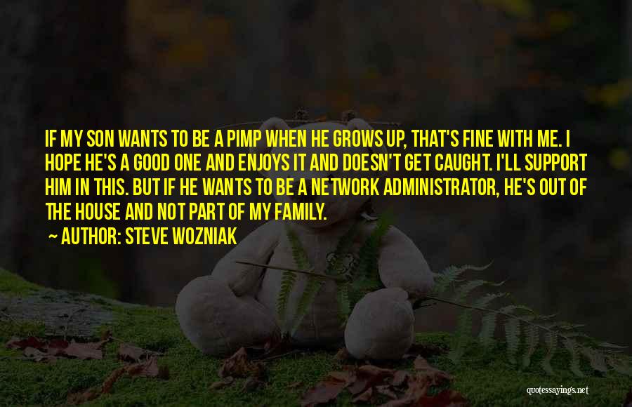Son Grows Up Quotes By Steve Wozniak