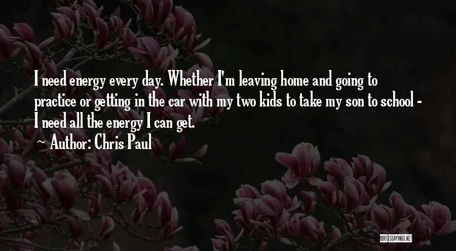 Son Leaving Home Quotes By Chris Paul