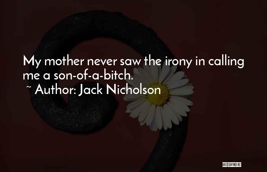 Son N Mother Quotes By Jack Nicholson