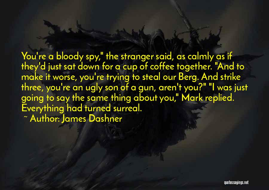 Son Of A Gun Quotes By James Dashner