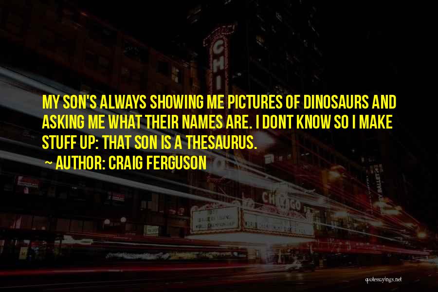 Son Pictures And Quotes By Craig Ferguson