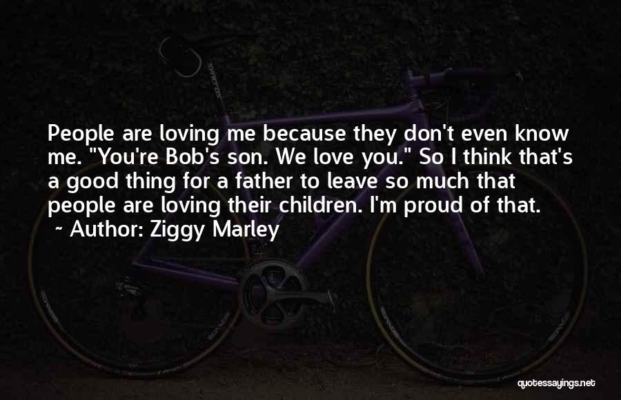 Son Proud Of Father Quotes By Ziggy Marley
