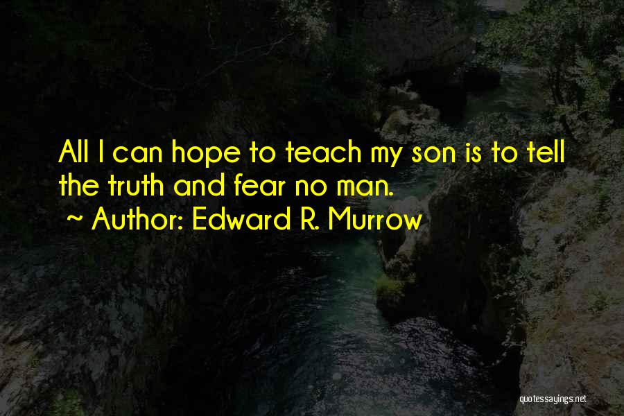 Son Quotes By Edward R. Murrow