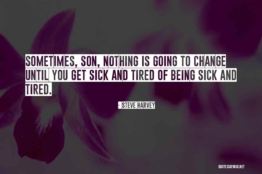 Son Sick Quotes By Steve Harvey Son Sick Quotes By Steve Harvey