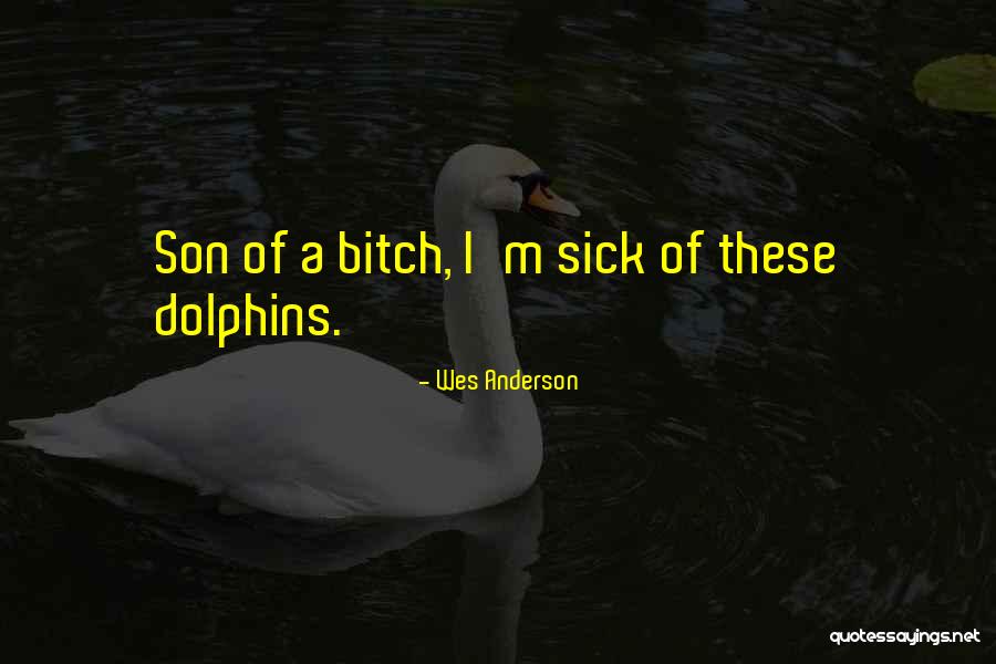 Son Sick Quotes By Wes Anderson Son Sick Quotes By Wes Anderson