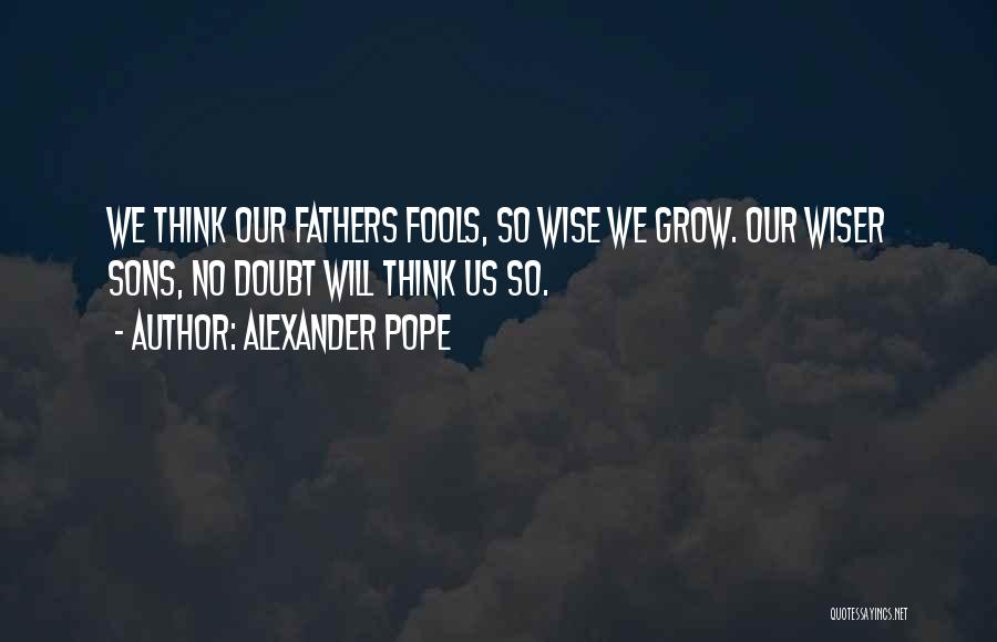 Son When You Grow Up Quotes By Alexander Pope